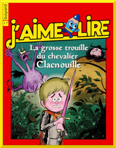 GROSSE TROUILLE DU CHEVALIER CLACNOUILLE (La)