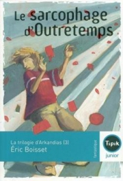 TRILOGIE D'ARKANDIAS (La) 3 : Le sarcophage d'outre-temps